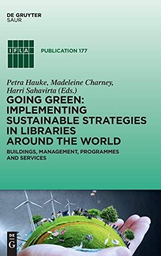 Going Green: Implementing Sustainable Strategies in Libraries Around the World