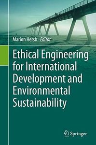 Ethical Engineering for International Development and Environmental Sustainability