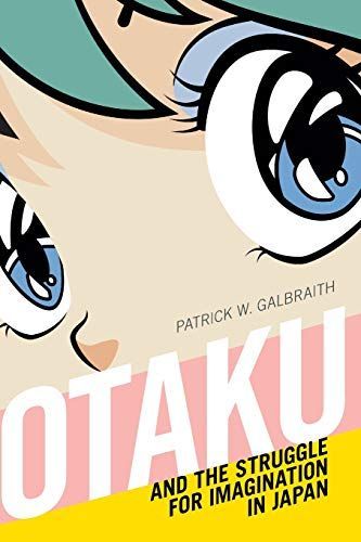 Otaku and the Struggle for Imagination in Japan