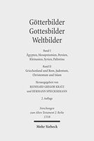 Götterbilder, Gottesbilder, Weltbilder: Ägypten, Mesopotamien, Persien, Kleinasien, Syrien, Palästina