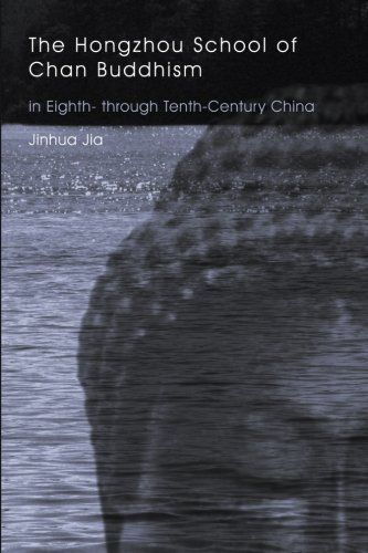 Hongzhou School of Chan Buddhism in Eighth- through Tenth-Century China, The