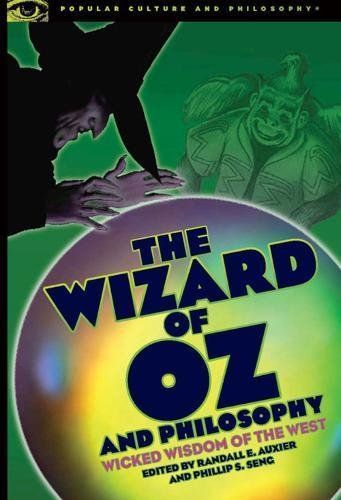 The Wizard of Oz and Philosophy