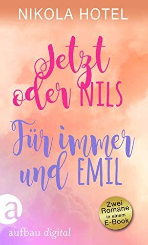 Jetzt oder Nils & Für immer und Emil