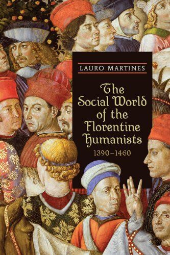 Social World of Florentine Humanists, 1390-1460