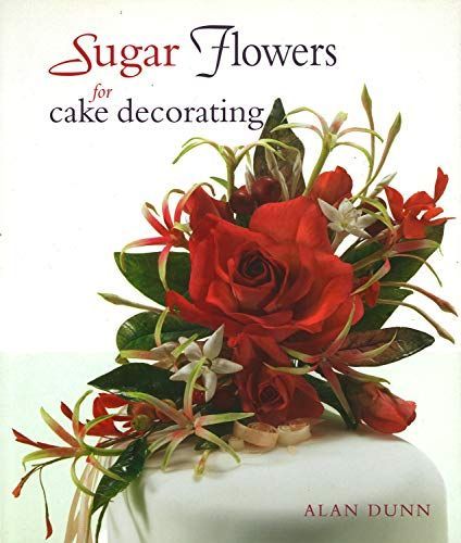 Alan Dunn's Sugarcraft Flower Arranging