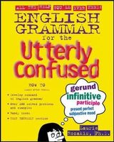 English Grammar for the Utterly Confused