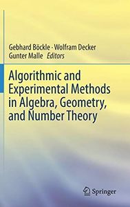 Algorithmic and Experimental Methods in Algebra, Geometry, and Number Theory