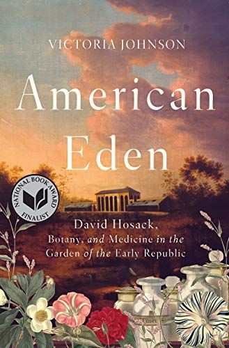 American Eden: David Hosack, Botany, and Medicine in the Garden of the Early Republic