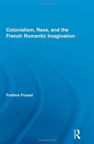 Colonialism, Race, and the French Romantic Imagination