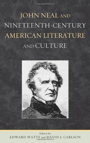 John Neal and Nineteenth-Century American Literature and Culture