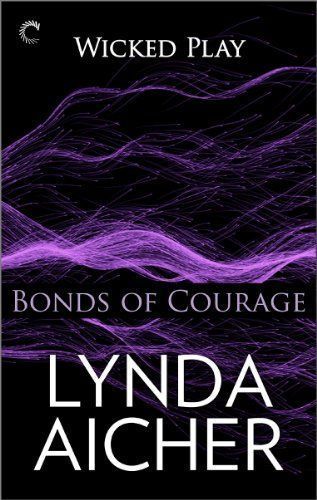 Bonds of Courage: Book Six of Wicked Play