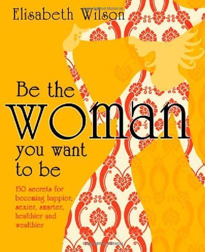 Be the woman you want to be