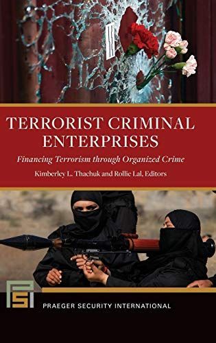 Terrorist Criminal Enterprises: Financing Terrorism through Organized Crime