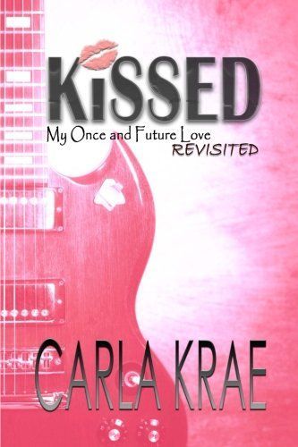 Kissed (My Once and Future Love Revisited, #1)