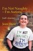 I'm not Naughty - I'm Autistic