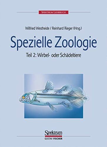 Spezielle Zoologie. Teil 2: Wirbel- oder Schädeltiere