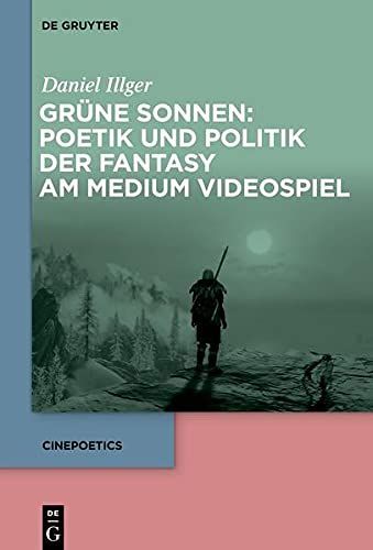 Grüne Sonnen: Poetik und Politik der Fantasy am Medium Videospiel