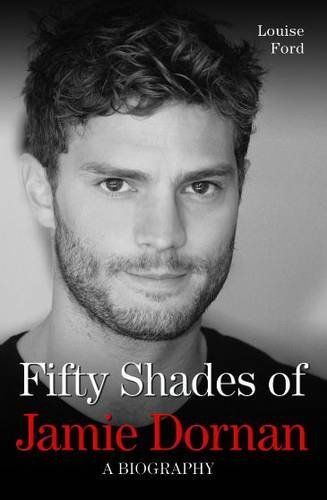 Fifty Shades of Jamie Dornan - A Biography