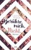 Berühre mich. Nicht.