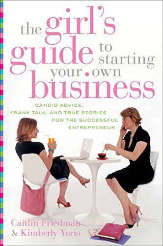 The Girl's Guide to Starting Your Own Business (Revised Edition)