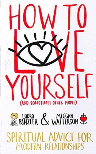 How to Love Yourself (and Sometimes Other People)