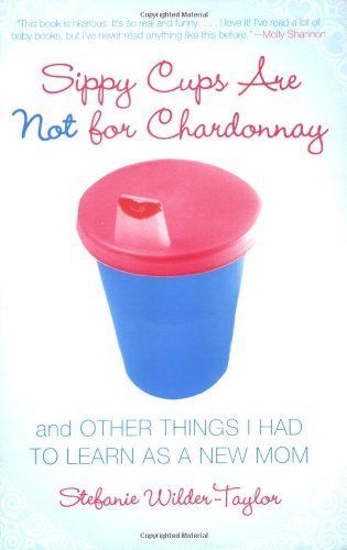 Sippy Cups Are Not for Chardonnay
