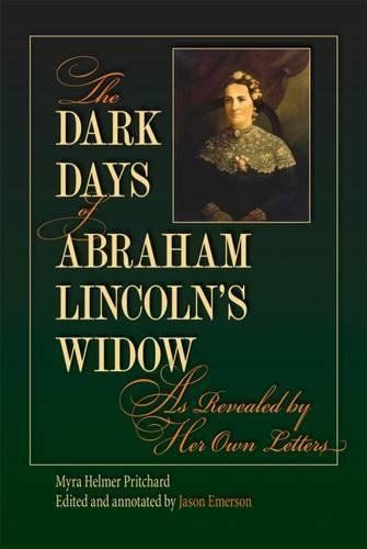 The Dark Days of Abraham Lincoln’s Widow, as Revealed by Her Own Letters