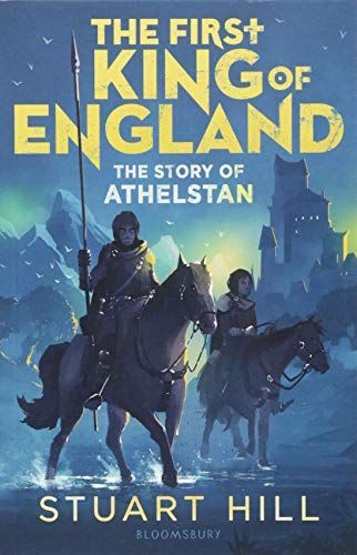 The First King of England: The Story of Athelstan