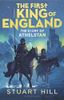 The First King of England: The Story of Athelstan