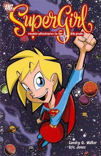 Supergirl: Cosmic Adventures in the 8th Grade (New Edition)