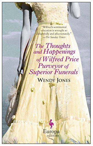 The Thoughts & Happenings of Wilfred Price, Purveyor of Superior Funerals