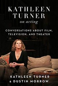 Kathleen Turner on Acting