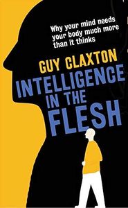 Intelligence in the Flesh