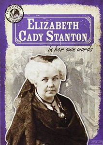 Elizabeth Cady Stanton in Her Own Words