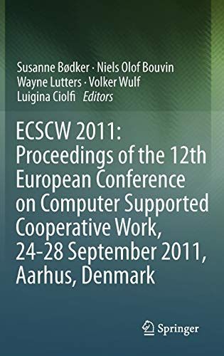 ECSCW 2011: Proceedings of the 12th European Conference on Computer Supported Cooperative Work, 24-28 September 2011, Aarhus Denmark