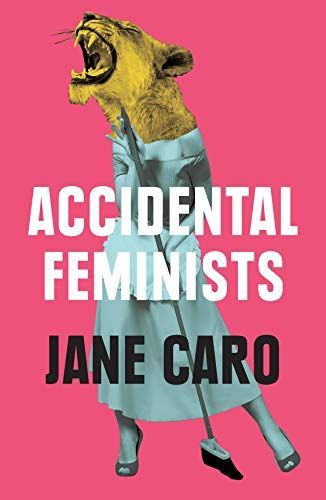 Accidental Feminists
