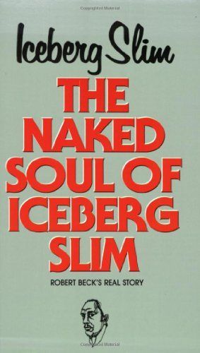 The Naked Soul of Iceberg Slim