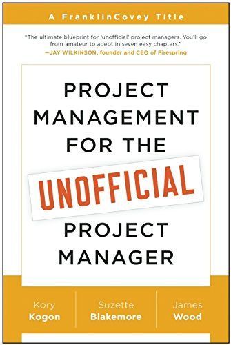 Project Management for the Unofficial Project Manager