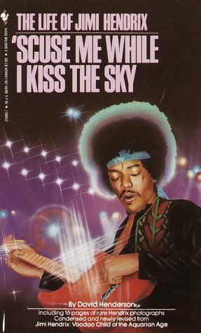 Scuse Me While I Kiss The Sky: Das Leben von Jimi Hendrix