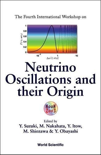 The Fourth International Workshop on Neutrino Oscillations and Their Origin