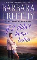 If I Didn't Know Better (Callaway Cousins #1)
