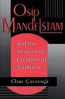 Osip Mandelstam and the Modernist Creation of Tradition