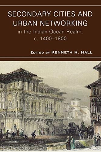 Secondary Cities & Urban Networking in the Indian Ocean Realm, c. 1400-1800