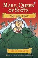Mary, Queen of Scots And All That