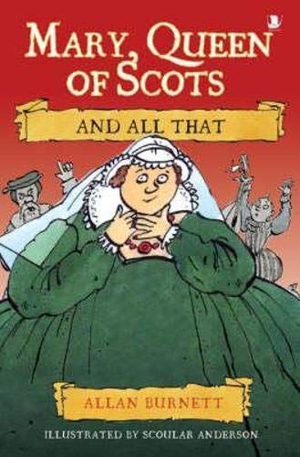 Mary, Queen of Scots And All That