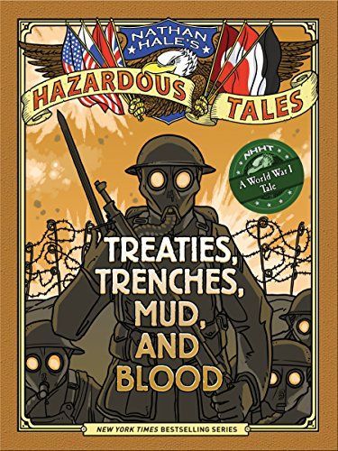 Treaties, Trenches, Mud, and Blood (Nathan Hale's Hazardous Tales #4)