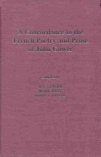 A Concordance to the French Poetry and Prose of John Gower