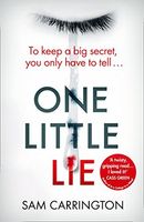 One Little Lie: The unputdownable gripping crime thriller full of twists that you need to read in summer 2018