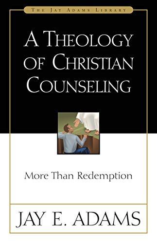 A Theology of Christian Counseling