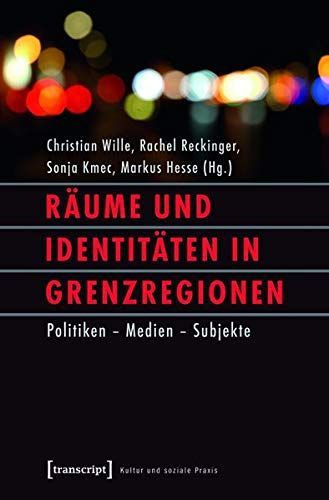 Räume und Identitäten in Grenzregionen